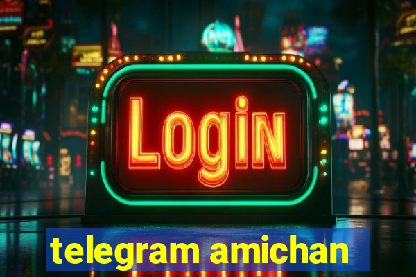 telegram amichan